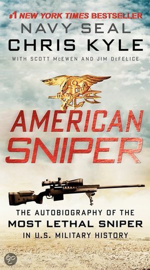 American Sniper - The Autobiography of the Most Lethal Sniper in U.S. Military History - Chris Kyle