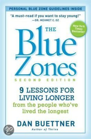 Blue Zones - 9 Power Lessons for Living Longer from the People Who've Lived the Longest - Dan Buettner