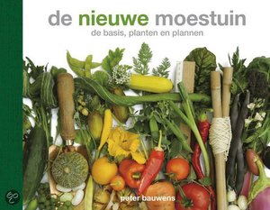 De Nieuwe Moestuin - De Basis, Planten En Plannen - Peter Bauwens