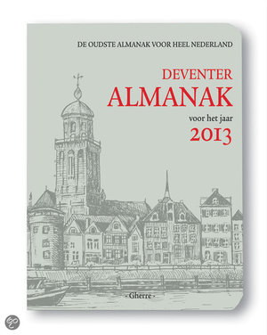 Deventer Almanak voor het jaar 2013 - de oudste almanak voor heel Nederland - Ruud Spruit