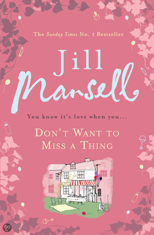 Don't Want To Miss A Thing -  - Jill Mansell