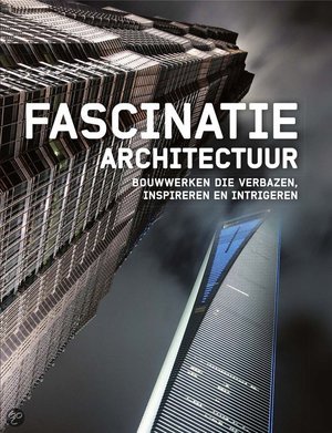 Fascinatie architectuur - bouwwerken die verbazen, inspireren en intrigeren - Emmanuelle Grafin