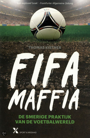 Fifa maffia - de smerige praktijk van de voetbalwereld - Thomas Kistner