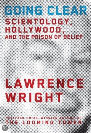 Going Clear: Scientology, Hollywood, and the Prison of Belief - Scientology, Hollywood, and the Prison of Belief - Lawrence Wright