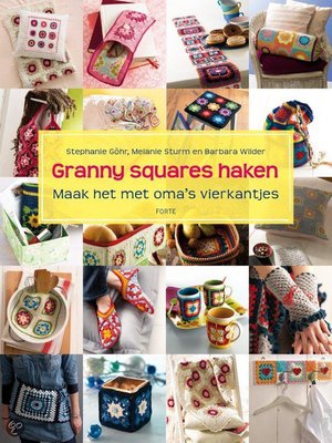 Granny squares haken - Maak Het Met Oma's Vierkantjes - Stephanie Göhr