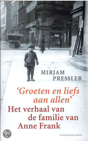 Groeten en liefs aan allen - Het Verhaal Van De Familie Van Anne Frank - Mirjam Pressler