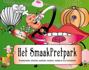 Het Smaakpretpark - Smaakproefjes, Attracties, Spelletjes, Recepten, Weetjes, En Puur Kookplezier - Pierre Wind
