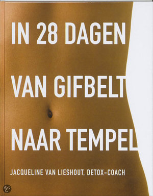 In 28 dagen van gifbelt naar tempel -  - Jacqueline Van Lieshout