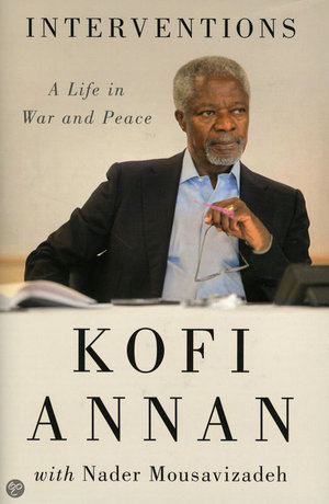 Interventions - A Life in War and Peace - Kofi Annan