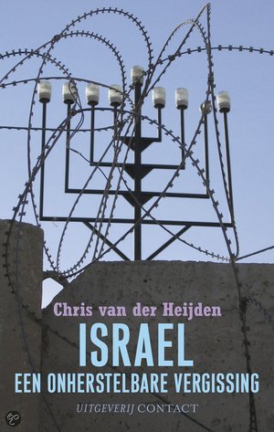 Israel, Een Onherstelbare Vergissing -  - Chris van der Heijden