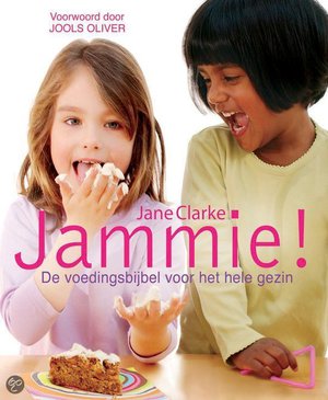 Jammie! - De Voedingsbijbel Voor Het Hele Gezin - J. Clark