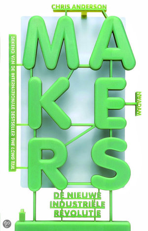Makers - de Nieuwe Industriële Revolutie - Chris Anderson