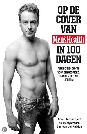 Op de cover van Men's Health in 100 dagen -  - Guy van der Reijden