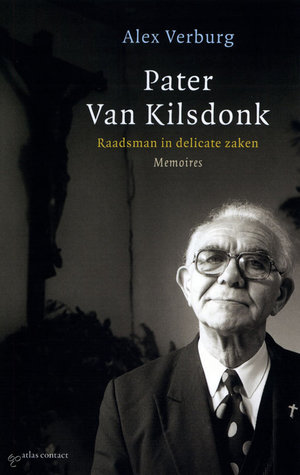 Pater Van Kilsdonk - raadsman in delicate zaken - Alex Verburg
