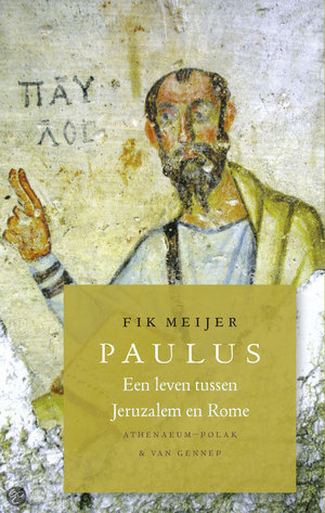 Paulus - een leven tussen Jeruzalem en Rome - Fik Meijer