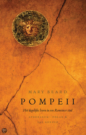 Pompeii - Het Dagelijks Leven In Een Romeinse Stad - Mary Beard