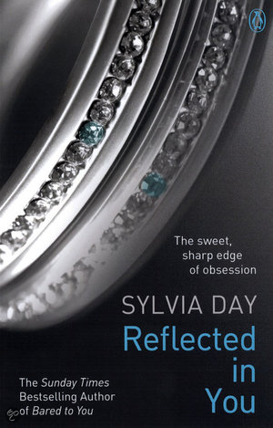 Reflected In You - Crossfire Trilogy #2 - Sylvia Day
