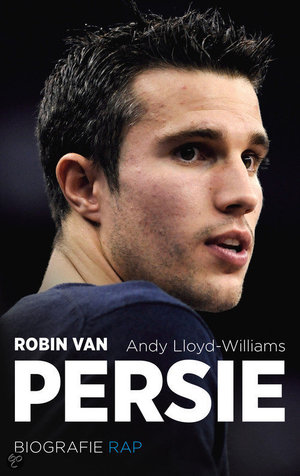 Robin van Persie - de biografie - Andy Lloyd-Williams