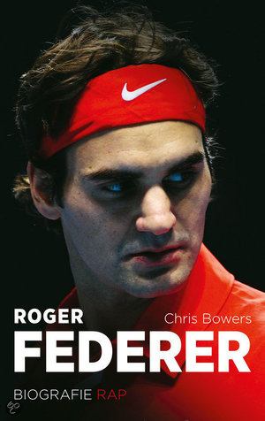 Roger Federer - de biografie - Chris Bowers