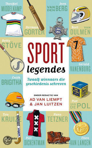 Sportlegendes - twaalf winnaars die geschiedenis schreven - Ad van Liempt