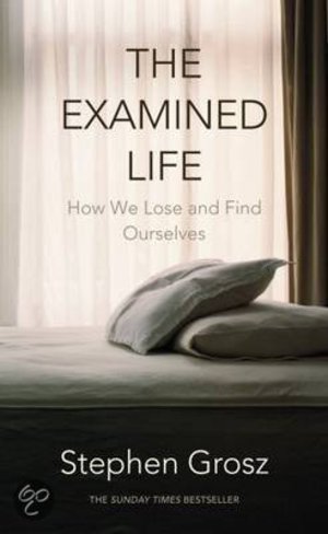 The Examined Life - How We Lose and Find Ourselves - 