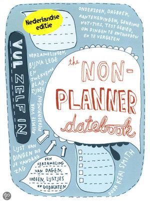 The non-planner datebook - een verzameling van dagen, ideeen, lijstjes en zomaar wat gedachten. Bij elkaar gezet. Deels zelf vorm te geven - Keri Smith