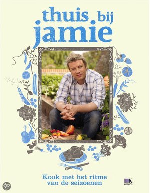 Thuis bij Jamie - kook met het ritme der seizoenen - Jamie Oliver