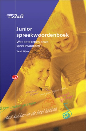 Van Dale Junior spreekwoordenboek - Wat Betekenen Onze Spreekwoorden - Wim Daniëls