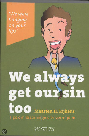 We always get our sin too - Tips Om Bizar Engels Te Vermijden - Maarten Rijkens